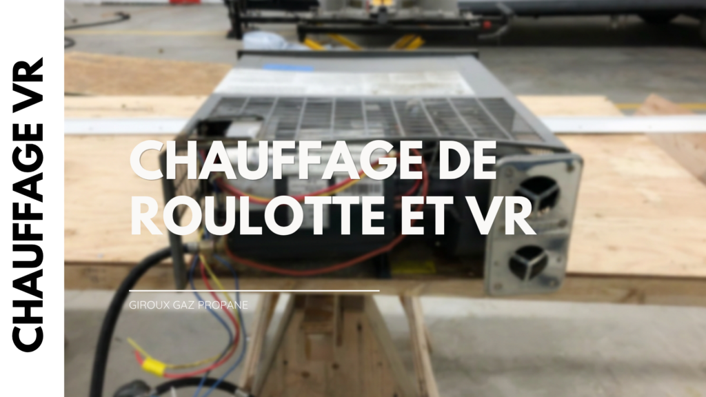 RÉPARATION DE CHAUFFAGE DE ROULOTTE AU PROPANE 2 RÉPARATION GAZ PROPANE TROIS-RIVIÈRES Réparation de chauffage de roulotte et vr