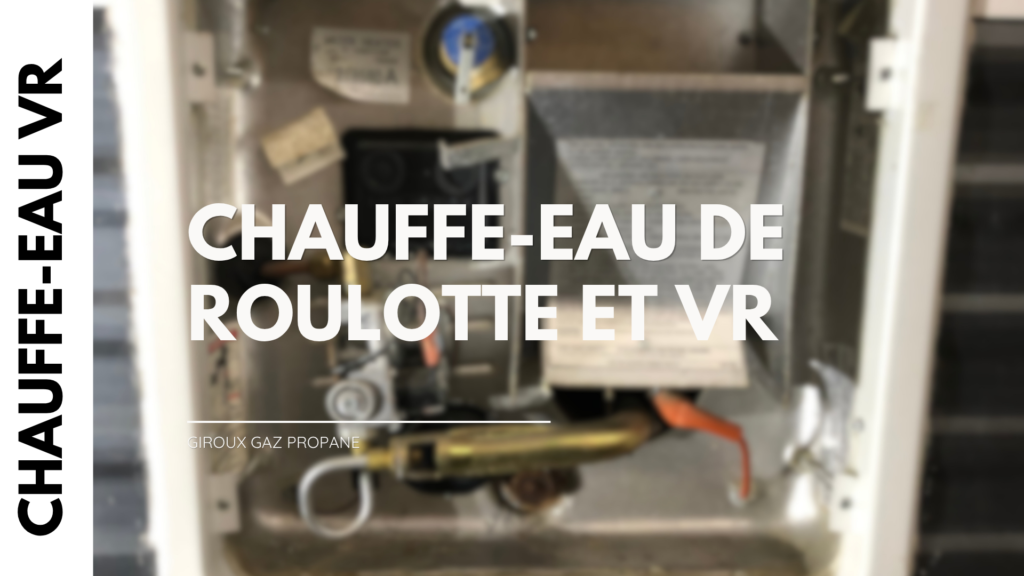 RÉPARATION DE CHAUFFE-EAU DE ROULOTTE AU PROPANE 2 RÉPARATION GAZ PROPANE TROIS-RIVIÈRES réparation de chauffe-eau